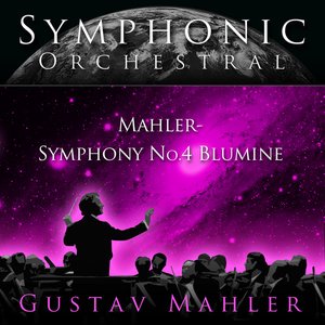 Symphonic Orchestral - Gustav Mahler: Symphony #4 Blumine