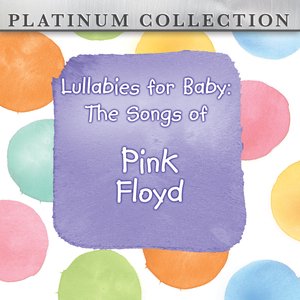 Lullabies for Baby: The Songs of Pink Floyd