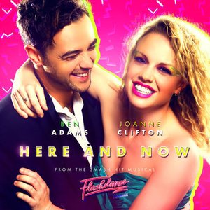 Here and Now (Original Flashdance the Musical Cast Recording)