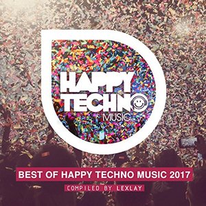 Best of Happy Techno Music 2017 (Compiled by Lexlay)