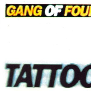 Gang Of Four - Tattoo - Zortam Music