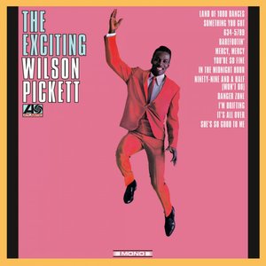 In The Midnight Hour + The Exciting Wilson Pickett