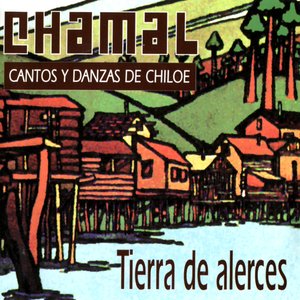 Tierra de Alerces - Cantos y Danzas de Chiloé