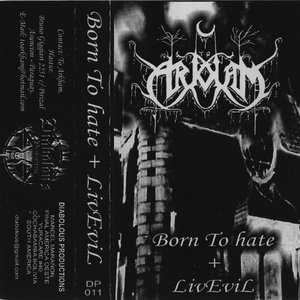 Born To hate + LivEvil