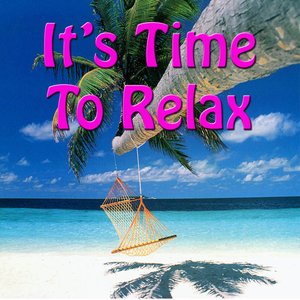 It's Time To Relax
