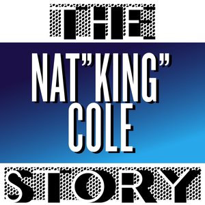 The Nat King Cole Story, Vol. 1 (Digitally Remastered)