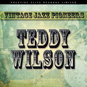 Vintage Jazz Pioneers - Teddy Wilson