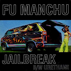Fu Manchu - Jailbreak  Urethane - Zortam Music