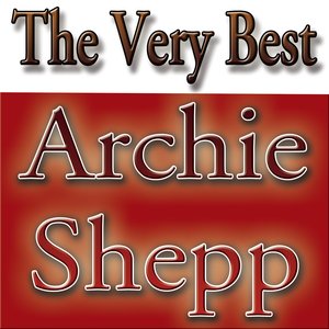 The Very Best Archie Shepp