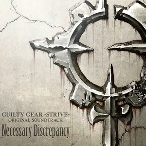 Guilty Gear -Strive- Original Soundtrack "Necessary Discrepancy"