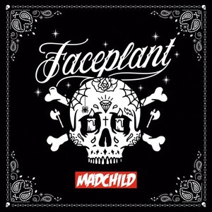 MadChild - Faceplant - Zortam Music