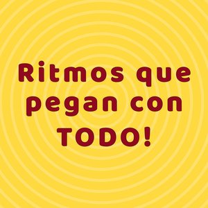 Ritmos que pegan con TODO!