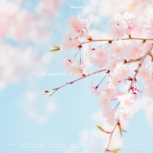 Every moment of spring feels like you.