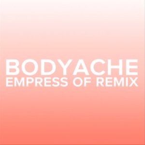 bodyache (Empress Of Remix)