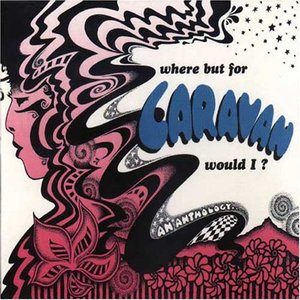 Where but for Caravan Would I (disc 1)