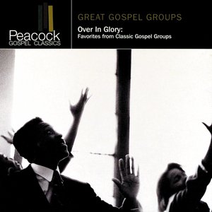 Over In Glory: Favorites From Classic Gospel Groups