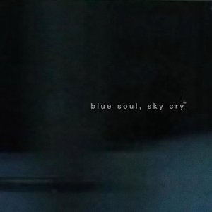 blue soul, sky cry