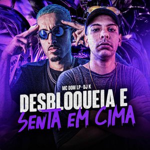 Desbloqueia e Senta em Cima