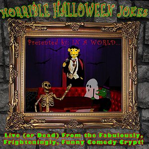 Horrible Halloween Jokes - Live (or Dead) From the Fabulously, Frighteningly, Funny Comedy Crypt