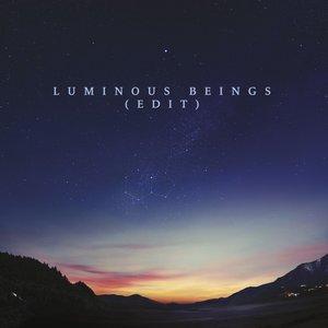 Luminous Beings (Edit) - Single