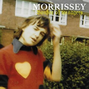 Morrissey - Bonfire Of Teenagers - Zortam Music