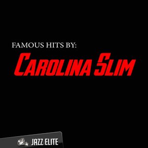 Famous Hits by Carolina Slim