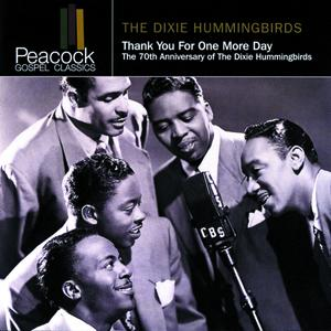 The Dixie Hummingbirds - Thank You For One More Day: The 70th Anniversary Of The Dixie Hummingbirds - Zortam Music