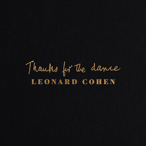 Leonard Cohen - Thanks For The Dance [explicit] - Zortam Music