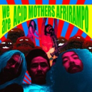 Image for 'We Are Acid Mothers Afrirampo!'