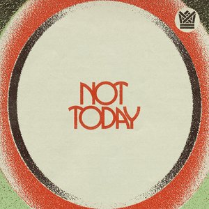 Not Today