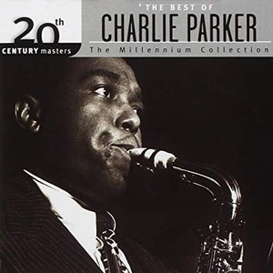 20th Century Masters: The Millennium Collection - The Best Of Charlie Parker