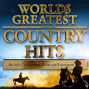 World's Greatest Country Hits… the only country music album you'll ever need