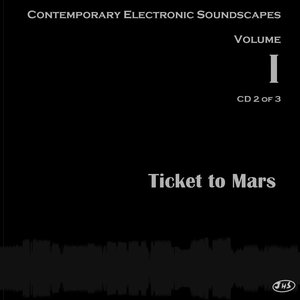 Изображение для 'Ticket to Mars (Contemporary Electronic Soundscapes Vol. I) CD 2'