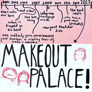 MAKEOUT PALACE!