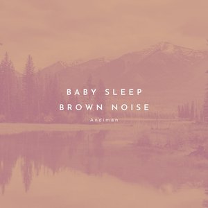 Baby Sleep Brown Noise