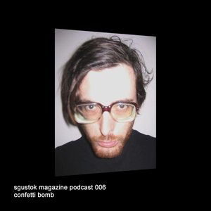 Sgustok Magazine Podcast 006