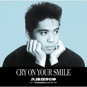 Cry On Your Smile