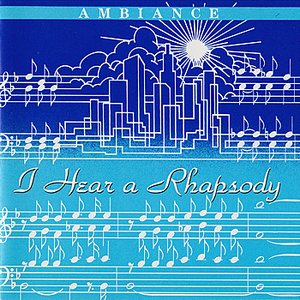I Hear A Rhapsody