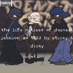 The Life -n- Times of Darnell Jenkins: as told by Sticky & Dicky