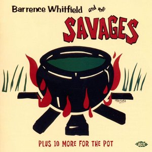 Barrence Whitfield and the Savages Plus 10 More for the Pot