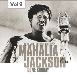 Mahalia Jackson, Vol. 9 (The Best of the Queen of Gospel)