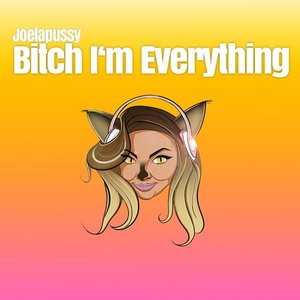 Bitch I'm Everything