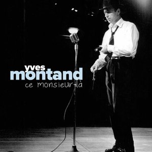 Yves Montand: Ce monsieur là