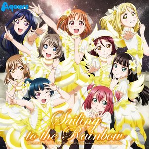 『ラブライブ!サンシャイン!!The School Idol Movie Over the Rainbow』オリジナルサウンドトラック「Sailing to the Rainbow」