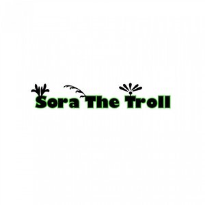 Sora The Troll's MUSIC