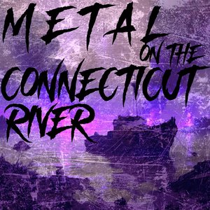 Metal on the Connecticut River
