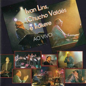 Ivan Lins, Chucho Valdés e Irakere (Ao Vivo em Cuba)