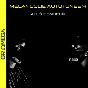 Mélancolie Autotunée 4 (Allô bonheur)