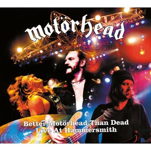 Better Motorhead Than Dead - Live at Hammersmith