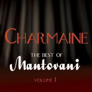 Charmaine - The Best Of Mantovani Vol 1